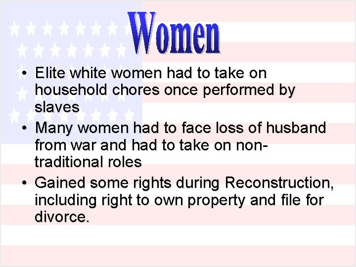• Elite white women had to take on household chores once performed by • Elite white women had to take on household chores once performed by