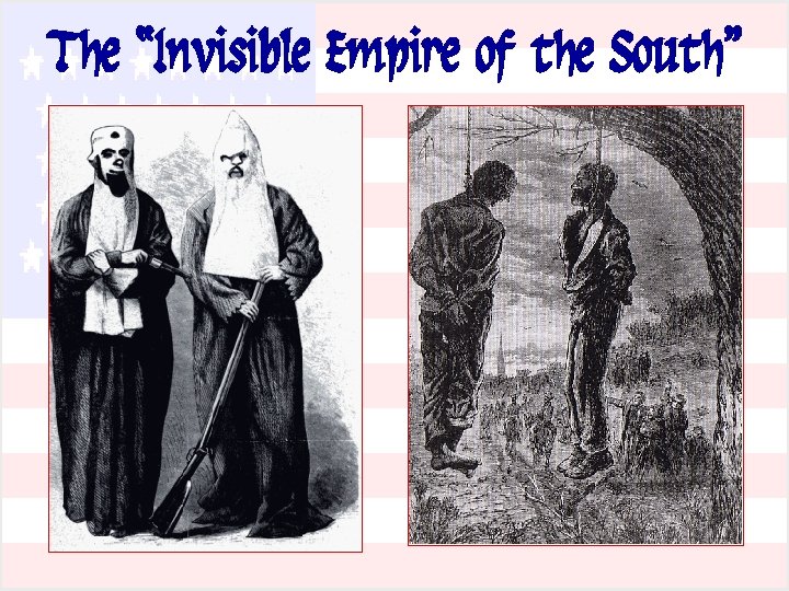 The “Invisible Empire of the South” The “Invisible Empire of the South”
