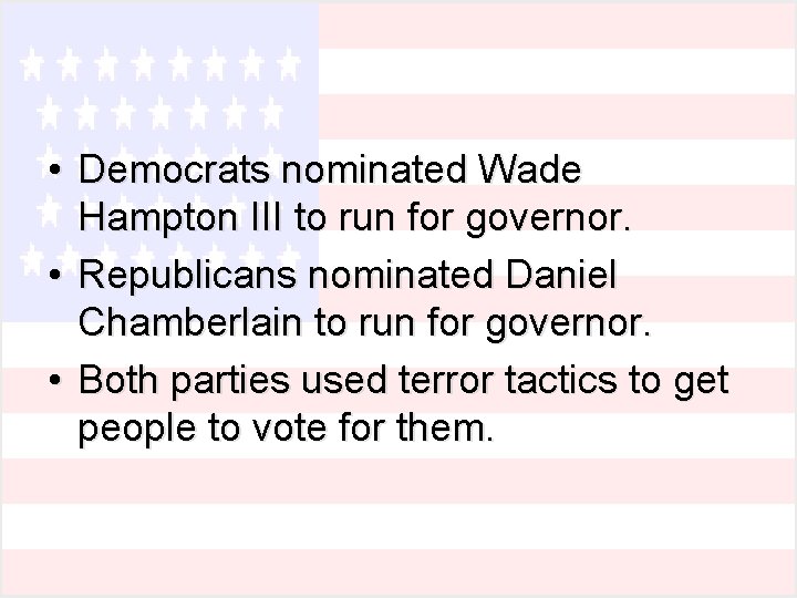 • Democrats nominated Wade Hampton III to run for governor. • Republicans nominated • Democrats nominated Wade Hampton III to run for governor. • Republicans nominated
