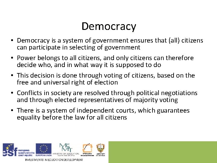 Democracy • Democracy is a system of government ensures that (all) citizens can participate