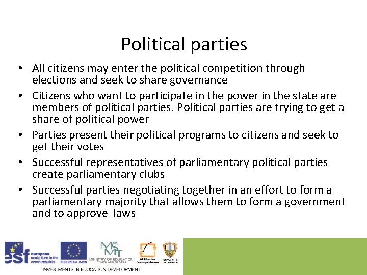 Political parties • All citizens may enter the political competition through elections and seek