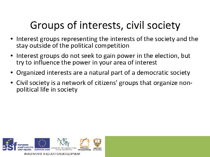 Groups of interests, civil society • Interest groups representing the interests of the society