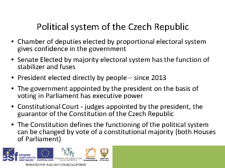 Political system of the Czech Republic • Chamber of deputies elected by proportional electoral