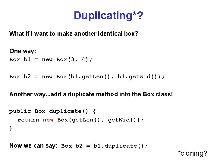 Duplicating*? What if I want to make another identical box? One way: Box b