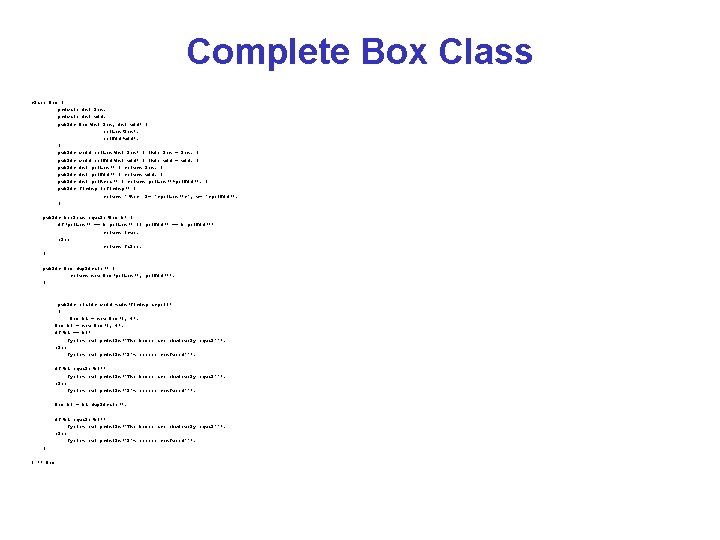 Complete Box Class class Box { private int len; private int wid; public Box(int