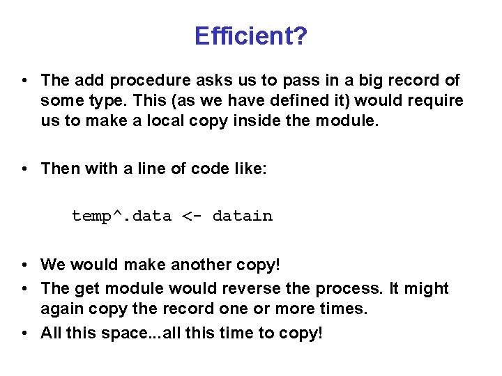 Efficient? • The add procedure asks us to pass in a big record of