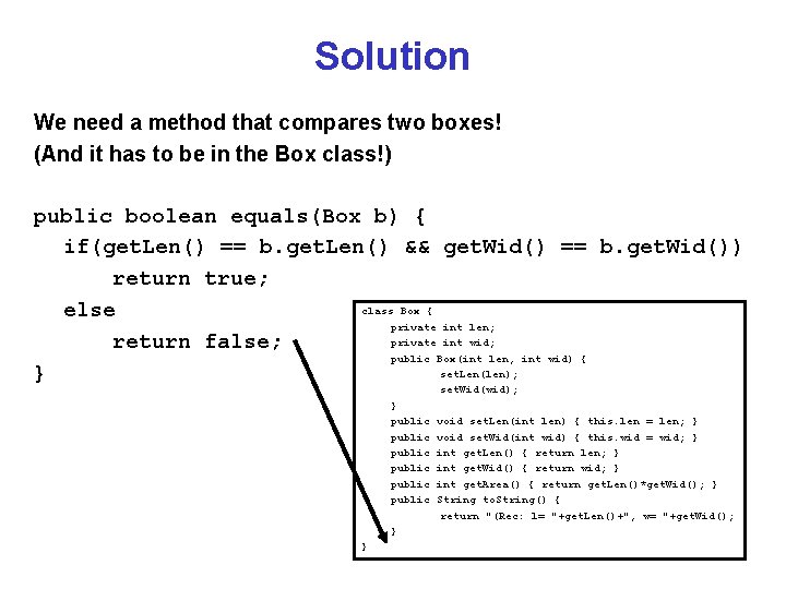 Solution We need a method that compares two boxes! (And it has to be