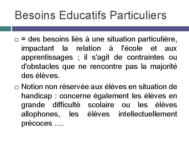 Besoins Educatifs Particuliers = des besoins liés à une situation particulière, impactant la relation