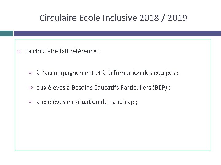 Circulaire Ecole Inclusive 2018 / 2019 La circulaire fait référence : ð à l’accompagnement