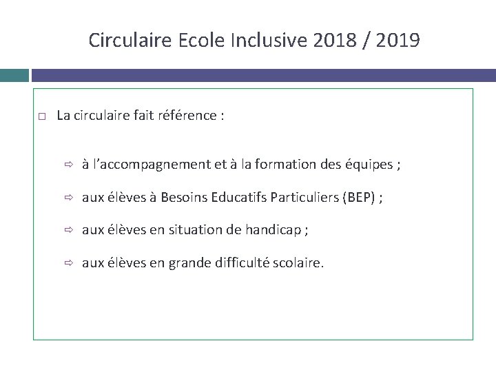 Circulaire Ecole Inclusive 2018 / 2019 La circulaire fait référence : ð à l’accompagnement