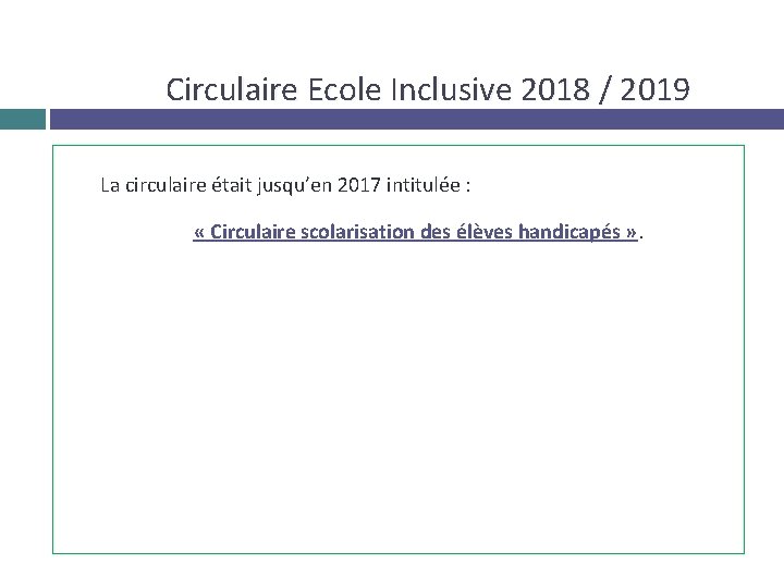 Circulaire Ecole Inclusive 2018 / 2019 La circulaire était jusqu’en 2017 intitulée : «