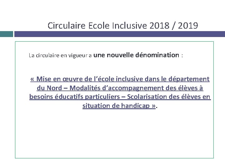 Circulaire Ecole Inclusive 2018 / 2019 La circulaire en vigueur a une nouvelle dénomination