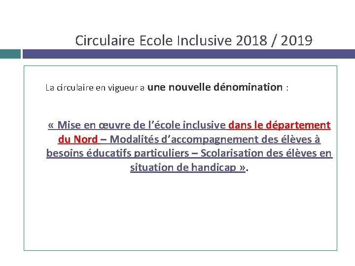 Circulaire Ecole Inclusive 2018 / 2019 La circulaire en vigueur a une nouvelle dénomination