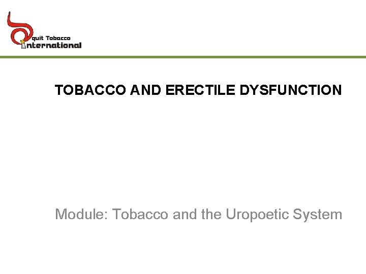 TOBACCO AND ERECTILE DYSFUNCTION Module: Tobacco and the Uropoetic System 