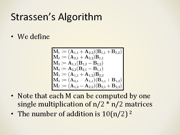 Strassen’s Algorithm • We define • Note that each M can be computed by Strassen’s Algorithm • We define • Note that each M can be computed by