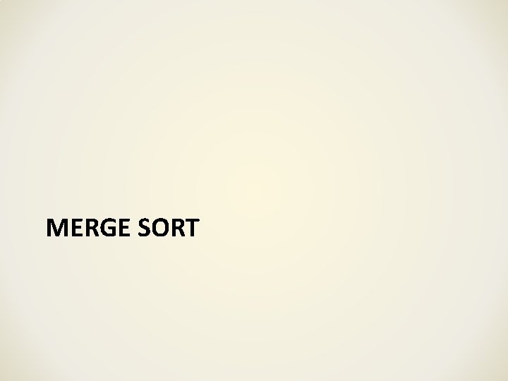 MERGE SORT MERGE SORT