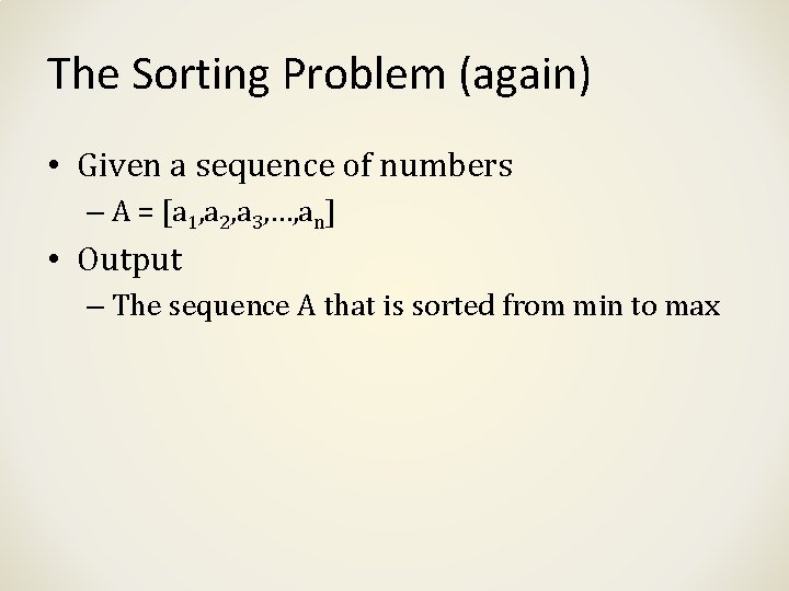 The Sorting Problem (again) • Given a sequence of numbers – A = [a The Sorting Problem (again) • Given a sequence of numbers – A = [a