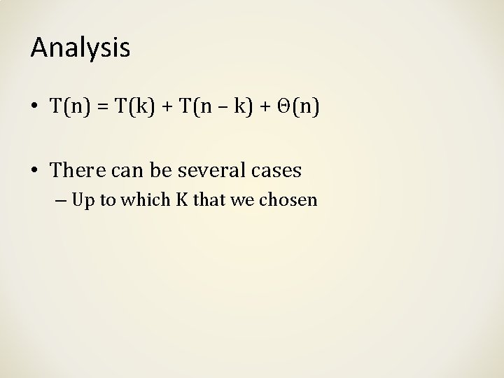 Analysis • T(n) = T(k) + T(n – k) + Θ(n) • There can Analysis • T(n) = T(k) + T(n – k) + Θ(n) • There can
