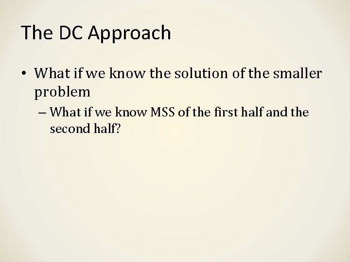 The DC Approach • What if we know the solution of the smaller problem The DC Approach • What if we know the solution of the smaller problem