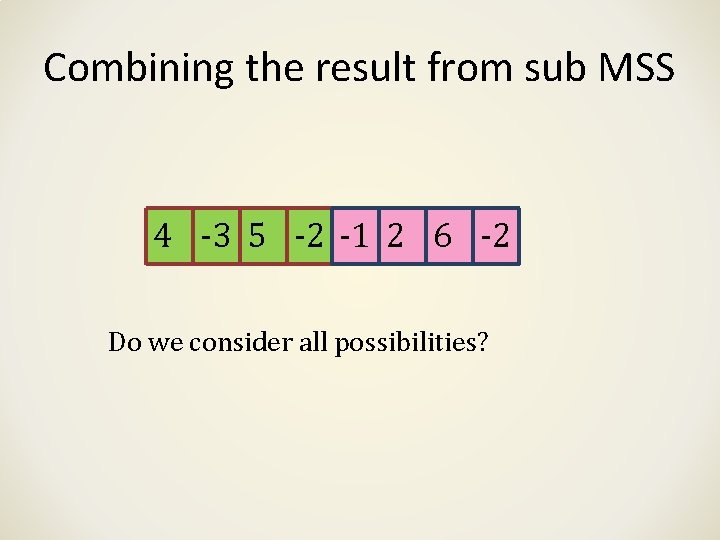 Combining the result from sub MSS 4 -3 5 -2 -1 2 6 -2 Combining the result from sub MSS 4 -3 5 -2 -1 2 6 -2