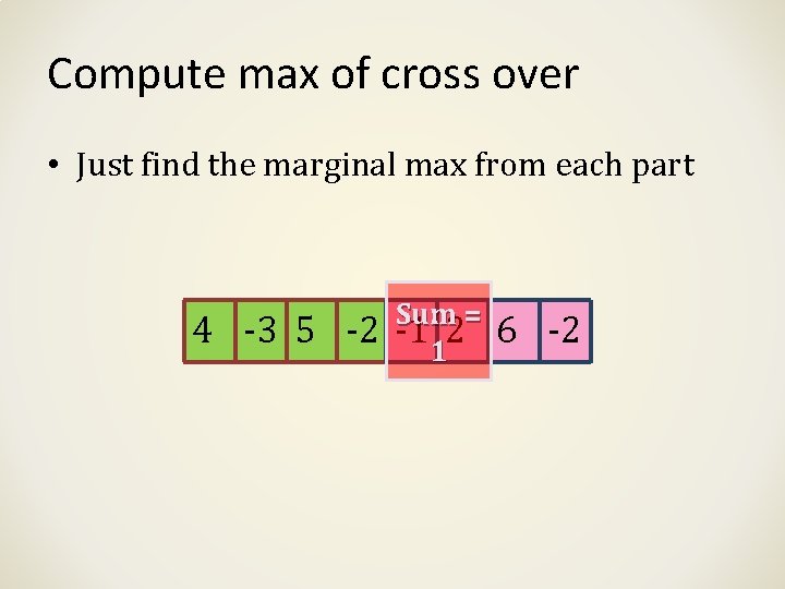 Compute max of cross over • Just find the marginal max from each part Compute max of cross over • Just find the marginal max from each part