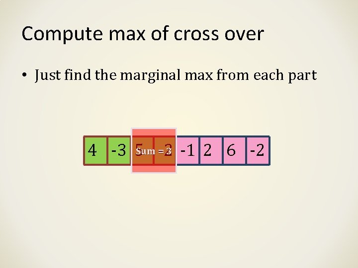 Compute max of cross over • Just find the marginal max from each part Compute max of cross over • Just find the marginal max from each part