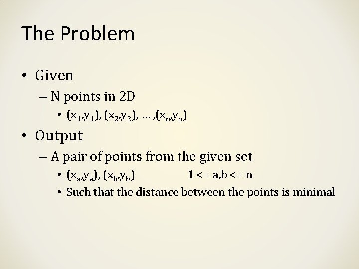 The Problem • Given – N points in 2 D • (x 1, y The Problem • Given – N points in 2 D • (x 1, y
