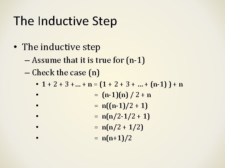 The Inductive Step • The inductive step – Assume that it is true for The Inductive Step • The inductive step – Assume that it is true for