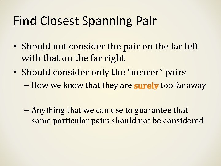 Find Closest Spanning Pair • Should not consider the pair on the far left Find Closest Spanning Pair • Should not consider the pair on the far left
