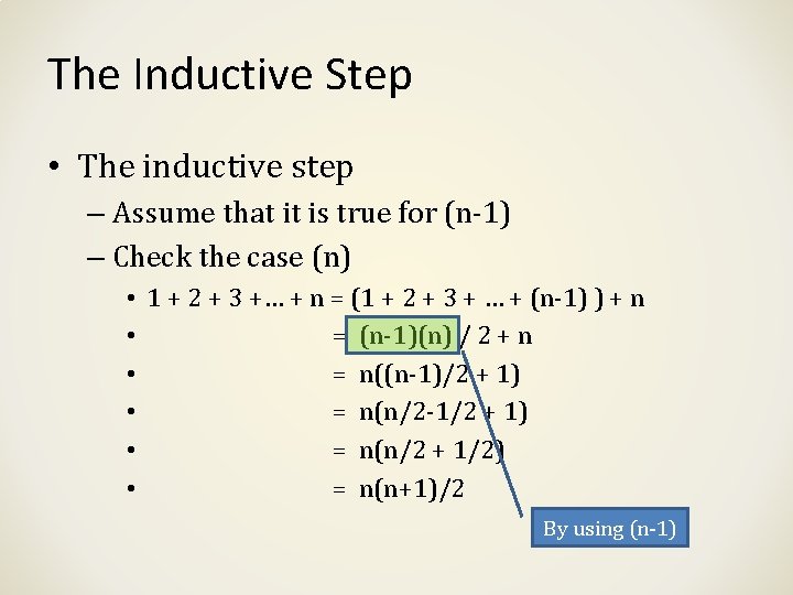 The Inductive Step • The inductive step – Assume that it is true for The Inductive Step • The inductive step – Assume that it is true for