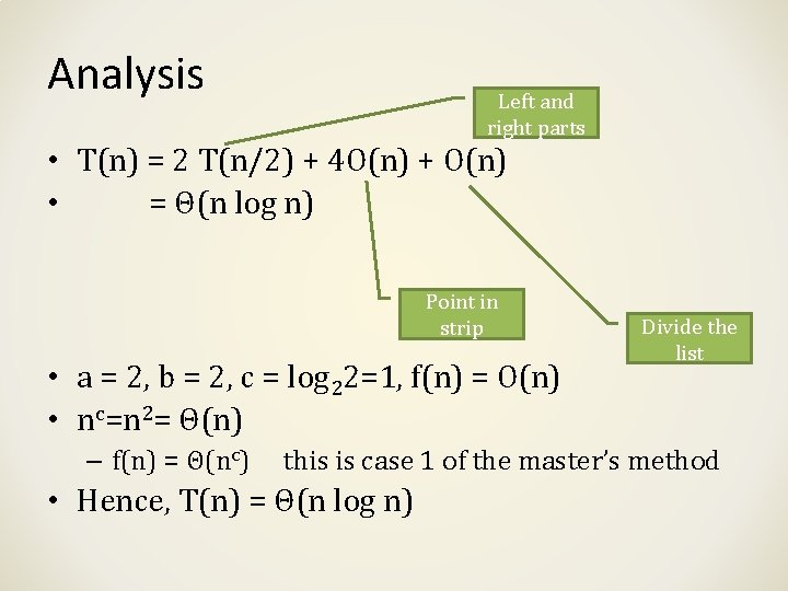 Analysis Left and right parts • T(n) = 2 T(n/2) + 4 O(n) + Analysis Left and right parts • T(n) = 2 T(n/2) + 4 O(n) +