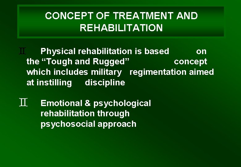 CONCEPT OF TREATMENT AND REHABILITATION ` Physical rehabilitation is based on the “Tough and