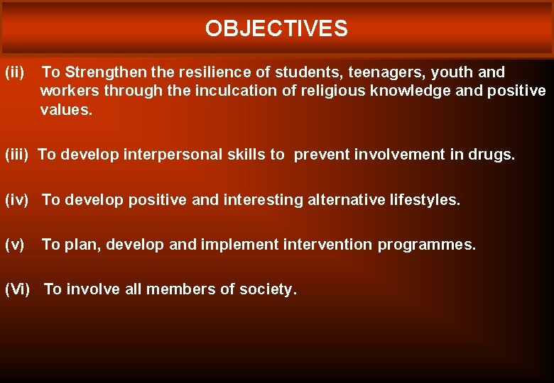 OBJECTIVES (ii) To Strengthen the resilience of students, teenagers, youth and workers through the