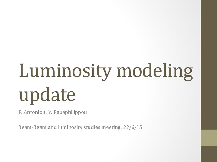 Luminosity modeling update F. Antoniou, Y. Papaphilippou Beam-Beam and luminosity studies meeting, 22/6/15 