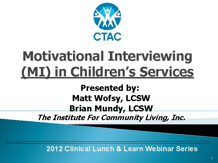 Motivational Interviewing (MI) in Children’s Services Presented by: Matt Wofsy, LCSW Brian Mundy, LCSW