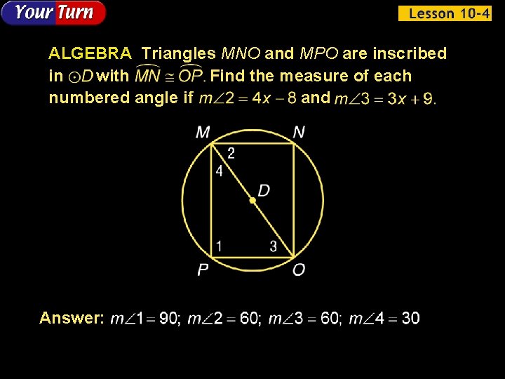 ALGEBRA Triangles MNO and MPO are inscribed in with Find the measure of each