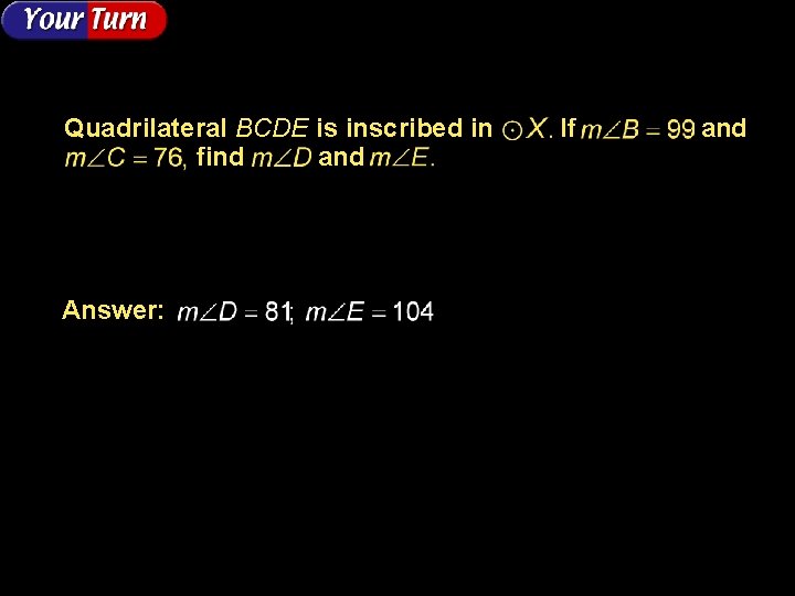 Quadrilateral BCDE is inscribed in find and Answer: If and 