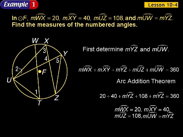 In and Find the measures of the numbered angles. First determine Arc Addition Theorem