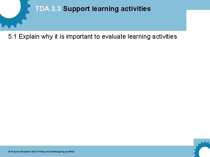 TDA 3. 3 Support learning activities 5. 1 Explain why it is important to