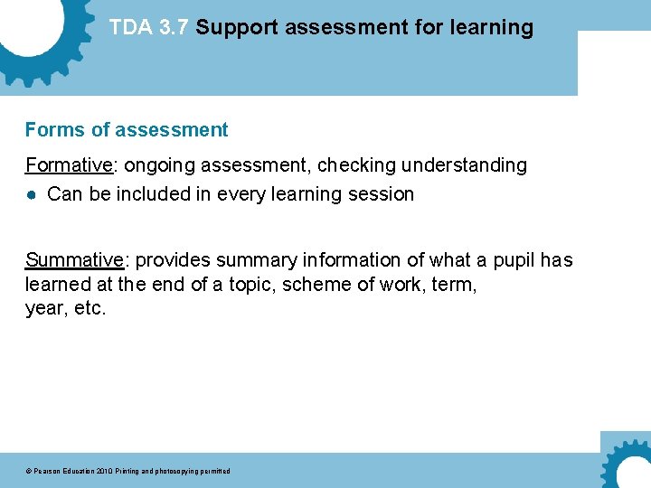 TDA 3. 7 Support assessment for learning Forms of assessment Formative: ongoing assessment, checking