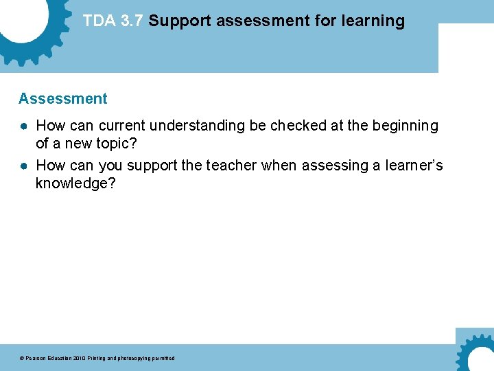 TDA 3. 7 Support assessment for learning Assessment ● How can current understanding be