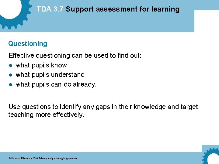 TDA 3. 7 Support assessment for learning Questioning Effective questioning can be used to