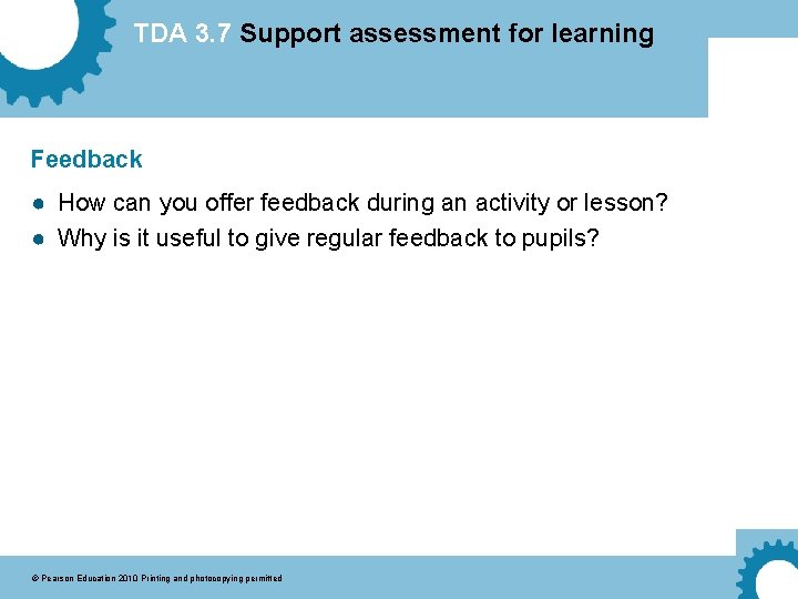 TDA 3. 7 Support assessment for learning Feedback ● How can you offer feedback