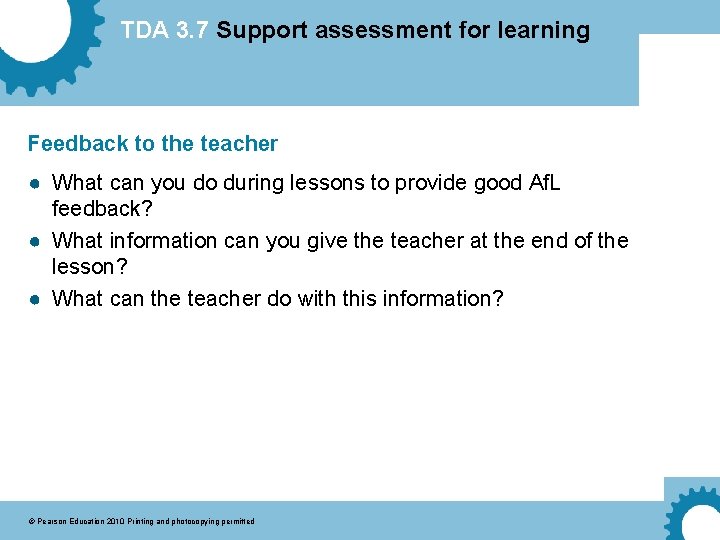 TDA 3. 7 Support assessment for learning Feedback to the teacher ● What can