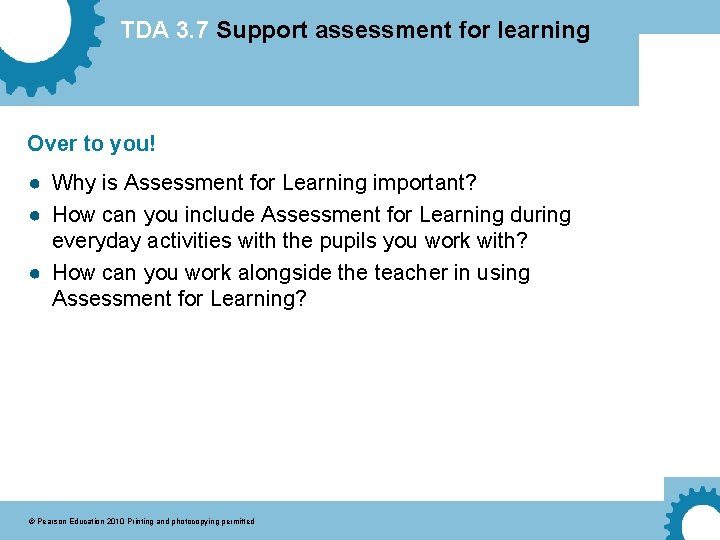 TDA 3. 7 Support assessment for learning Over to you! ● Why is Assessment