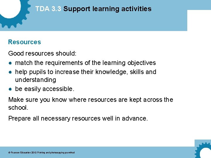 TDA 3. 3 Support learning activities Resources Good resources should: ● match the requirements