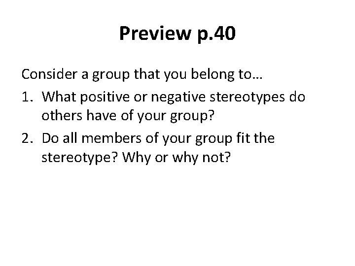 Preview p. 40 Consider a group that you belong to… 1. What positive or