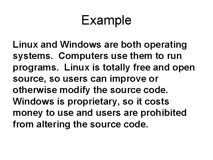 Example Linux and Windows are both operating systems. Computers use them to run programs.