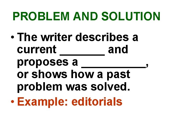 PROBLEM AND SOLUTION • The writer describes a current _______ and proposes a _____,