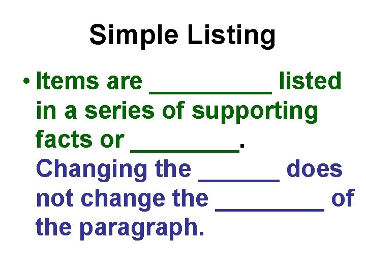 Simple Listing • Items are _____ listed in a series of supporting facts or